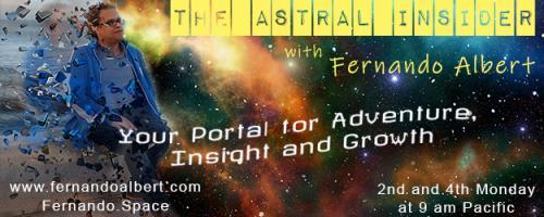 The Astral Insider Show with Fernando Albert - Your Portal for Adventure, Insight, and Growth: The Astral Plane is becoming familiar. Why not meeting with a friend now?
