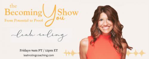 The Becoming You Show with Leah Roling: 154: Kitchen Table Leadership: Everyday Choices that Build Unshakeable Confidence