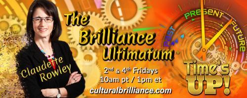 The Brilliance Ultimatum with Claudette Rowley: Time's UP!: Encore: Rethinking Leadership and Impact through Remote Work with Yann Toutant
