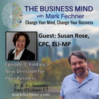 The Business Mind with Mark Fechner: Change Your Mind, Change Your Business