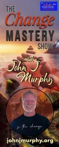 The Change Mastery Show with John J. Murphy and Dr. Pat®