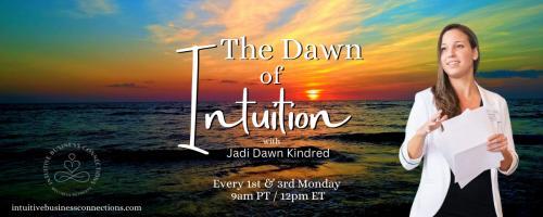 The Dawn of Intuition with Jadi Dawn Kindred: Awaken to a new way of being: Reconnect to Your Intuition