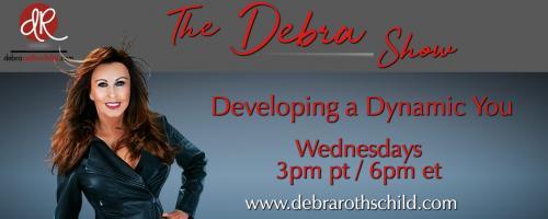 The Debra Rothschild Show: Developing a Dynamic You!: Achieving the Ultimate Edge in Business with Kasey Frost 