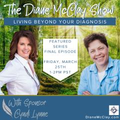 The Diane McClay Show: Empowering Life Through Choice: You've Been Diagnosed.  Now What?
Special Encore- Making the