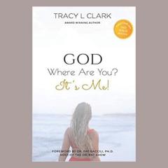 Tracy L Clark, God Where Are You?, The Dr Pat Show, Dr Pat Show, Dr Pat, Pat Baccili, Transformation Talk Radio, transformation