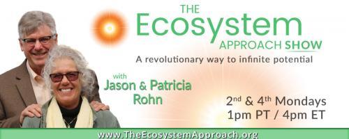 The Ecosystem Approach™ Show with Jason & Patricia Rohn: A revolutionary way to infinite potential!: The Dark Energy Master Plan | Hidden Truth Behind Trauma & Struggles      