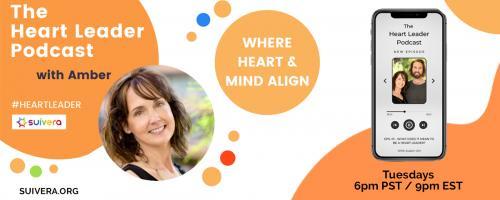 The Heart Leader™ Podcast: Where Heart and Mind Align with Host Amber Mikesell and Co-Host Austin Uhl: A Voice For Those Who Have Been Silenced with Guest Rangina Hamidi