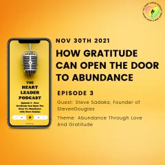 The Heart Leader Podcast Episode #3: How Gratitude Can Open The Door To Abundance with guest Steve Sadaka, Founder of StevenDouglas