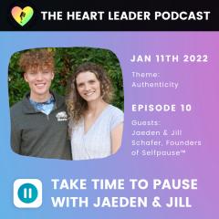 Jaeden and Jill Schafer, Founders of Selfpause on The Heart Leader Podcast With Host Amber Mikesell