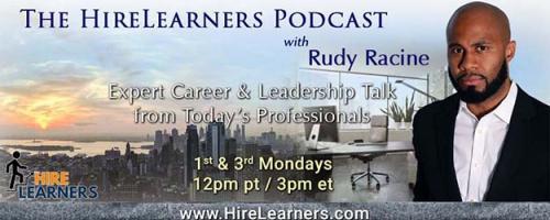 The HireLearners Podcast with Rudy Racine: Expert Career & Leadership Talk from Today's Professionals