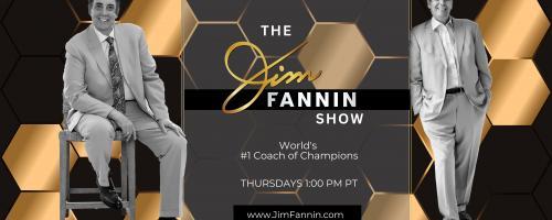 The Jim Fannin Show - World's #1 Coach of Champions: Rags to Riches with guest Dr. Pat Baccili