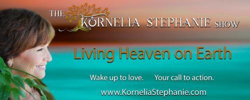 The Kornelia Stephanie Show: Self Realization and The Inner Child: Part 12 with Kornelia Stephanie and Nadine Searle and Special Guest Francois Gerland