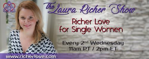 The Laura Richer Show - Richer Love for Single Women: Just Say No! How to Be a Badass with Your Boundaries