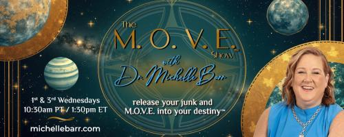 The M.O.V.E. Show™ with Dr. Michelle Barr: Release Your Junk and M.O.V.E. into Your Destiny™: Own It 100%: Reclaiming Your Power to Move
