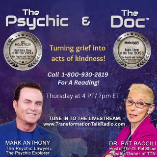 The Psychic and The Doc with Mark Anthony and Dr. Pat Baccili: Turning grief into acts of kindness!