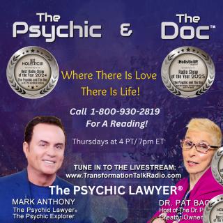 The Psychic and The Doc with Mark Anthony and Dr. Pat Baccili: Where there is love there is life!