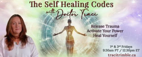 The Self Healing Codes with Doctor Traci: Release Trauma ~ Activate Your Power ~ Heal Yourself: Episode 9: SOVEREIGNTY – The Code of Energetic Self-Leadership