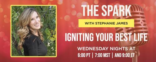 The Spark with Stephanie James: Igniting Your Best Life: Know Your Power with Les Jensen