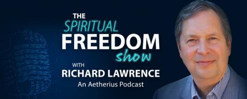 The Spiritual Freedom Show with Richard Lawrence: The Sun as God - Episode 170 - October 25