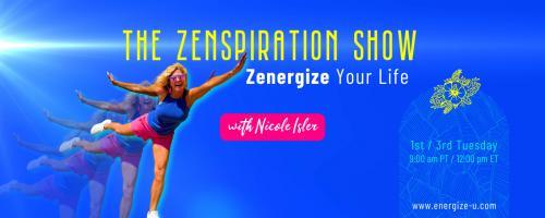 The Zenspiration Show with Nicole Isler: Zenergize Your Life