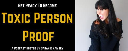 Toxic Person Proof Podcast with Sarah K Ramsey: Help! I Can't Find Me!