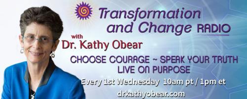 Transformation and Change Radio with Dr. Kathy Obear: Choose Courage ~ Speak Your Truth ~ Live On Purpose: Accelerating EDI Efforts in These Times with Special Guest Dr. Kawami Evans