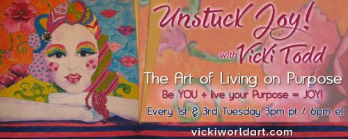 Unstuck Joy! with Vicki Todd - The Art of Living On Purpose: Get Your Art Zen On! with Whitney Freya