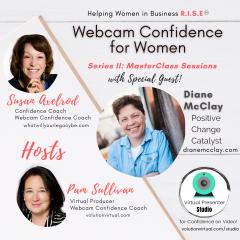 Webcam Confidence for Women: Helping women in business R.I.S.E.: MasterClass in Webcam Confidence with Special Guest Diane McClay