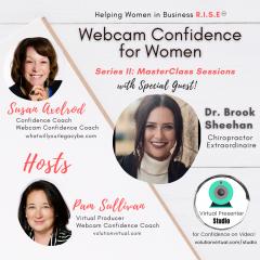 Webcam Confidence for Women: Helping women in business R.I.S.E.: MasterClass in Webcam Confidence with Special Guest Dr. Brook Sheehan