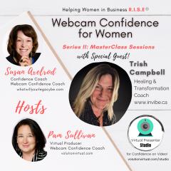 Webcam Confidence for Women: Helping women in business R.I.S.E.: MasterClass in Webcam Confidence with Special Guest Trish Campbell