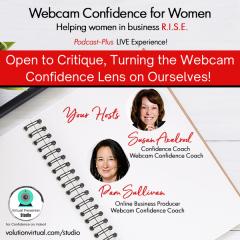 Webcam Confidence for Women: Helping women in business R.I.S.E.: Open to Critique, Turning the Webcam Confidence Lens on Ourselves!